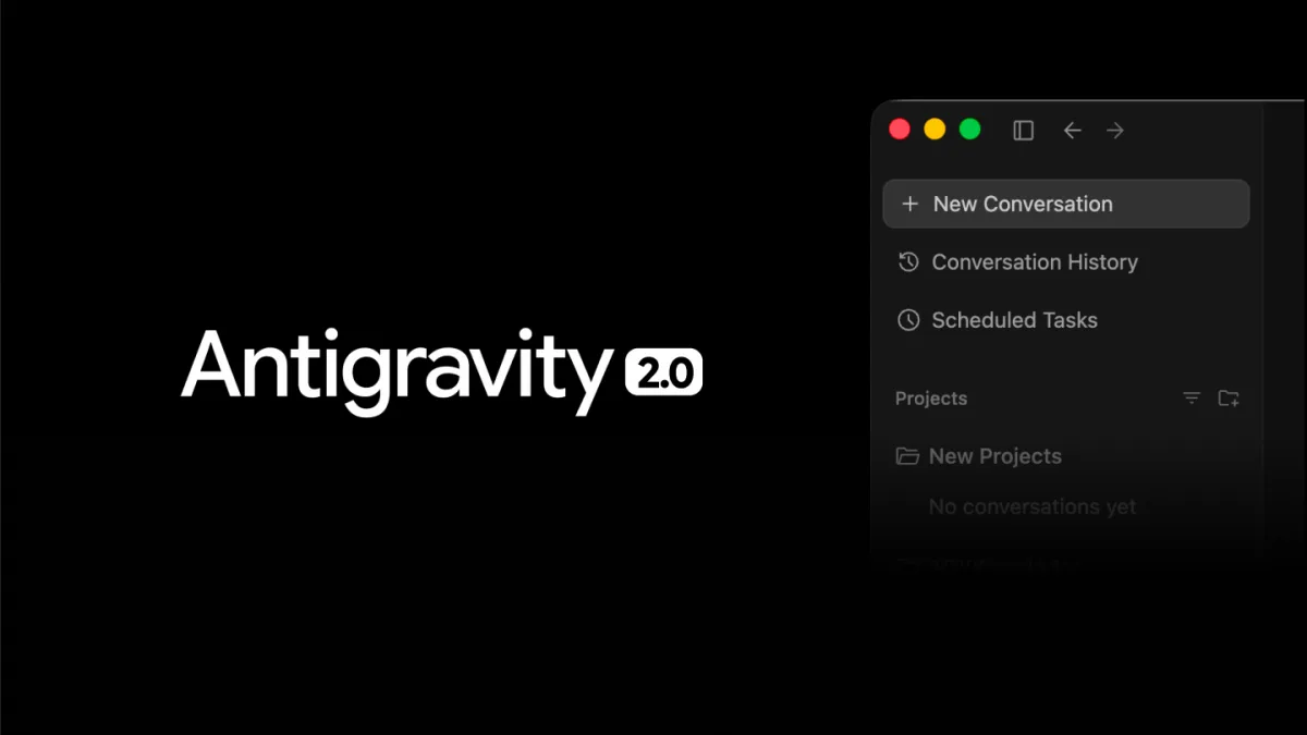 הוויזואל הרשמי של Google Antigravity 2.0 עם ממשק ניהול השיחות והמשימות המתוזמנות